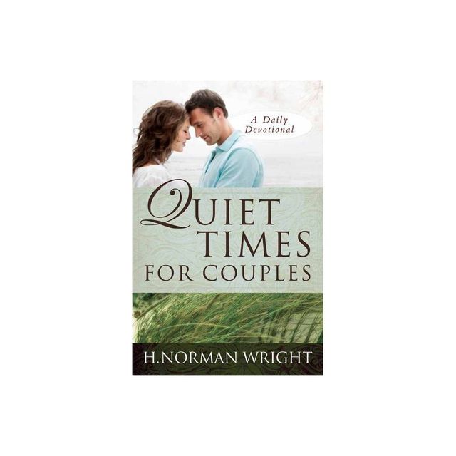 Quiet Times for Couples - by H Norman Wright (Paperback)