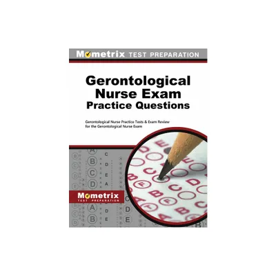 Gerontological Nurse Exam Practice Questions - by Mometrix Nursing Certification Test Team (Paperback)