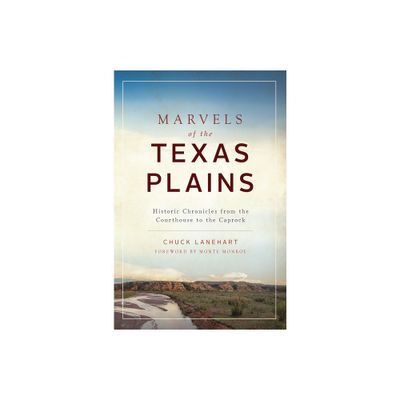 Marvels of the Texas Plains - by Chuck Lanehart (Paperback)