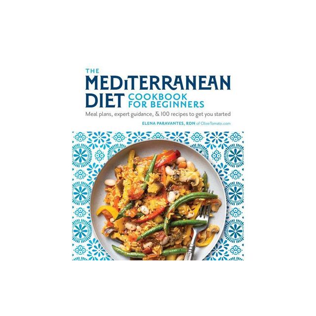 The Mediterranean Diet Cookbook for Beginners - by Elena Paravantes (Paperback)