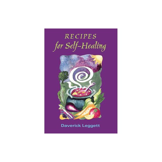 Recipes for Self Healing - by Daverick Leggett (Paperback)