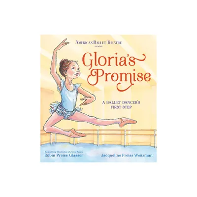 Glorias Promise (American Ballet Theatre) - by Robin Preiss Glasser & Jacqueline Preiss Weitzman (Hardcover)