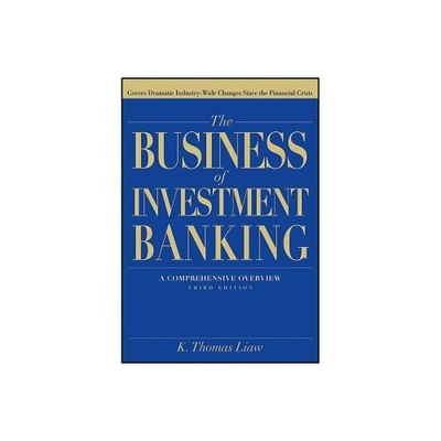 The Business of Investment Banking - 3rd Edition by K Thomas Liaw (Hardcover)