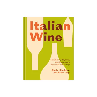 Italian Wine - by Shelley Lindgren & Kate Leahy (Hardcover)