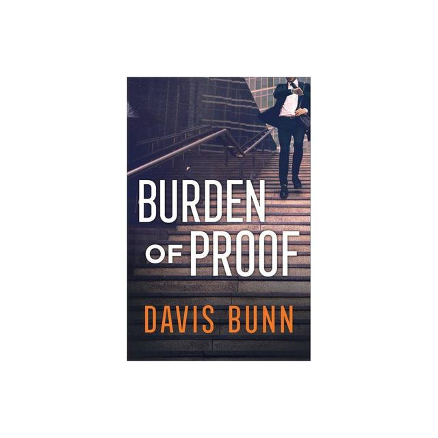 Burden of Proof - by Davis Bunn (Paperback)