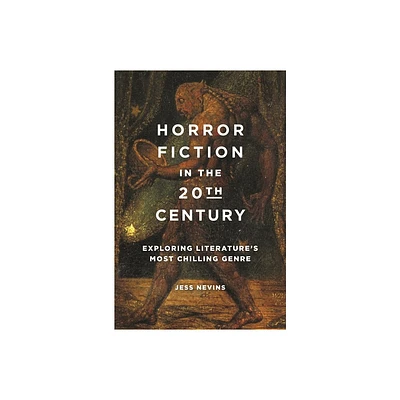 Horror Fiction in the 20th Century - by Jess Nevins (Hardcover)