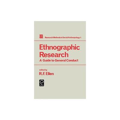 Ethnographic Research - (Research Methods in Social Anthropology) by Roy Ellen (Paperback)