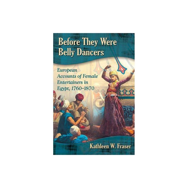 Before They Were Belly Dancers - by Kathleen W Fraser (Paperback)