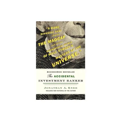 The Accidental Investment Banker - by Jonathan Knee (Paperback)