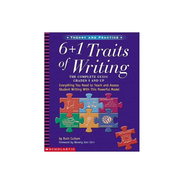 6 + 1 Traits of Writing: The Complete Guide: Grades 3 & Up - by Ruth Culham (Paperback)