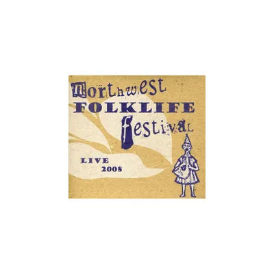 Live 2008 Northwest Folklife Festival & Various - Live From The 2008 Northwest Folklife Festival (CD)