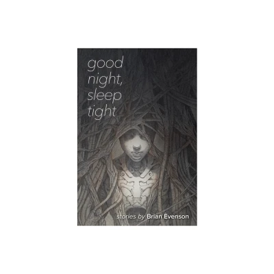 Good Night, Sleep Tight - by Brian Evenson (Paperback)