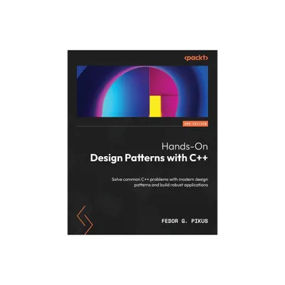 Hands-On Design Patterns with C++ - Second Edition - 2nd Edition by Fedor G Pikus (Paperback)