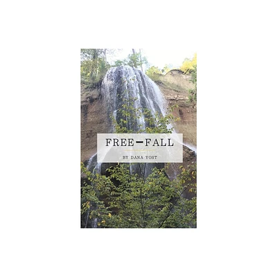 Free-Fall - by Dana Yost (Paperback)