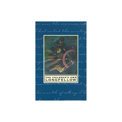 The Childrens Own Longfellow - by Henry Wadsworth Longfellow (Paperback)