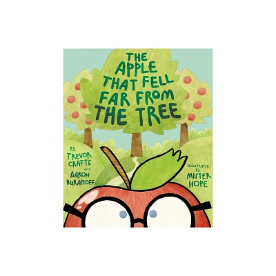 The Apple That Fell Far from the Tree - by Trevor Crafts & Aaron Burakoff (Hardcover)