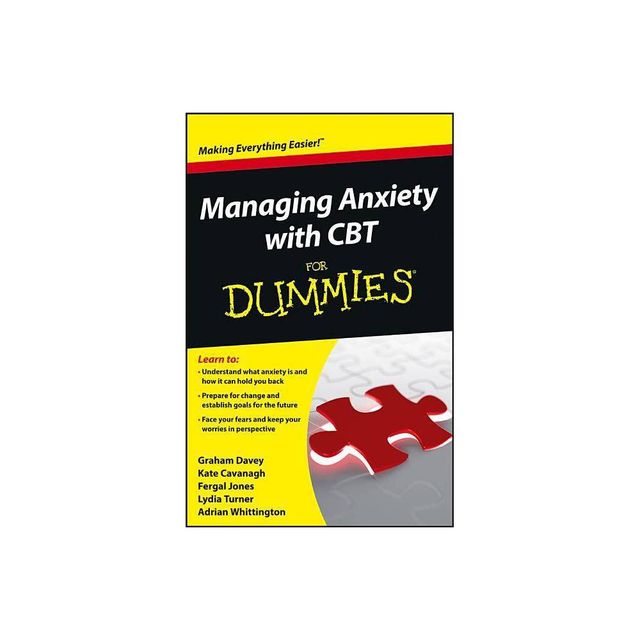 Managing Anxiety with CBT For Dummies - by Graham C Davey & Kate Cavanagh & Fergal Jones & Lydia Turner & Adrian Whittington (Paperback)