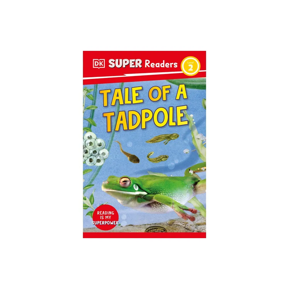 DK Super Readers Level 2 Tale of a Tadpole | The Market Place