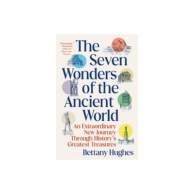 The Seven Wonders of the Ancient World - by Bettany Hughes (Paperback)