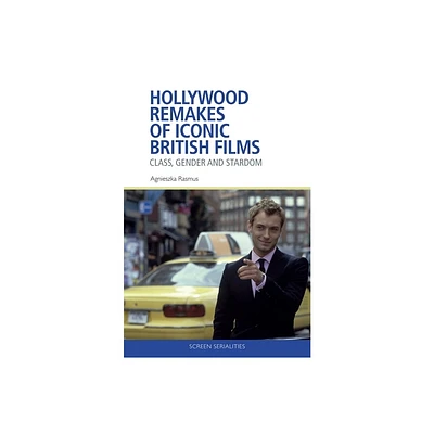 Hollywood Remakes of Iconic British Films - (Screen Serialities) by Agnieszka Rasmus (Paperback)