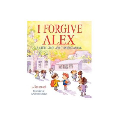 I Forgive Alex - by Kerascoet & Sebastien Cosset & Marie Pommepuy (Hardcover)