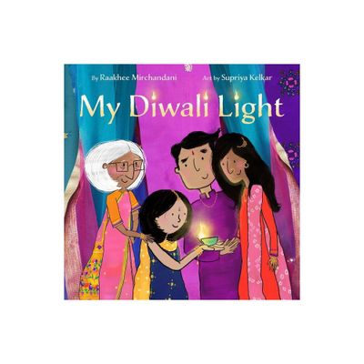 My Diwali Light - by Raakhee Mirchandani (Hardcover)