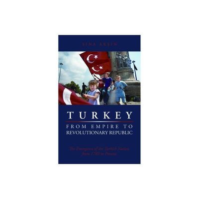 Turkey, from Empire to Revolutionary Republic - by Sina Aksin (Paperback)