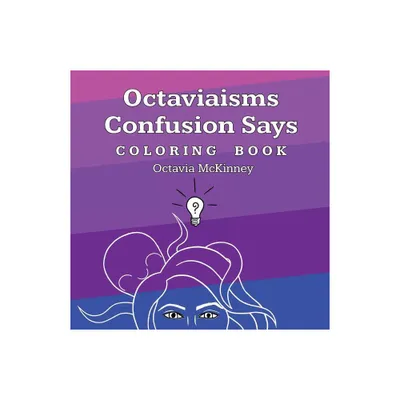 Octaviaisms Confusion Says Coloring Book - by Octavia McKinney (Paperback)