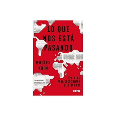 Lo Que Nos Est Pasando: 121 Ideas Para Escudriar El Siglo XXI / Whats Happeni Ng to Us: 121 Ideas to Explore the 21st Century - by Moiss Nam