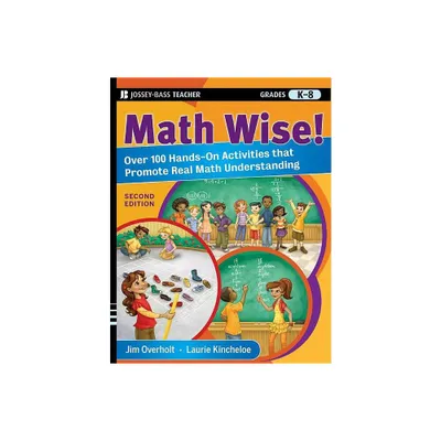 Math Wise! Over 100 Hands-On Activities That Promote Real Math Understanding, Grades K-8 - (Jossey-Bass Teacher) 2nd Edition (Paperback)