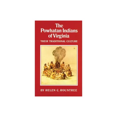 The Powhatan Indians of Virginia - (Civilization of the American Indian) by Helen C Rountree (Paperback)