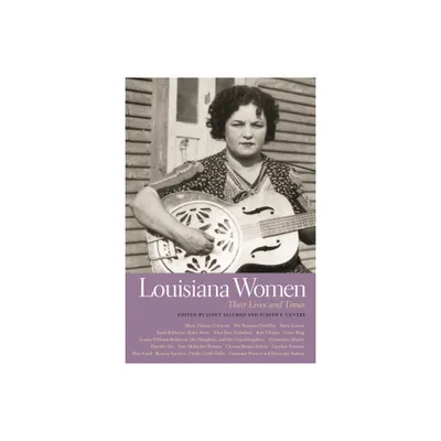 Louisiana Women - (Southern Women: Their Lives and Times) by Janet Allured & Judith F Gentry (Paperback)