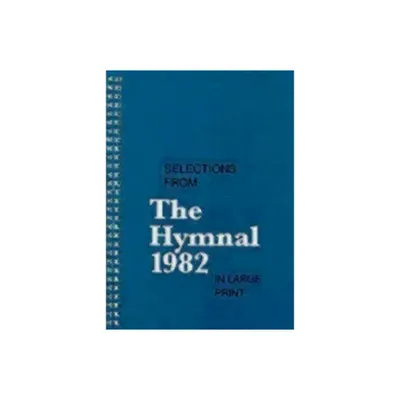 Selections from the Hymnal 1982 in Large Print - by Church Publishing Incorporated (Spiral Bound)