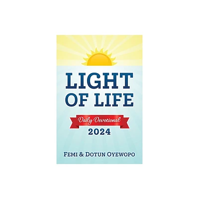 LIGHT OF LIFE - Daily Devotional Guide - by Femi E Oyewopo & Dotun A Oyewopo (Paperback)