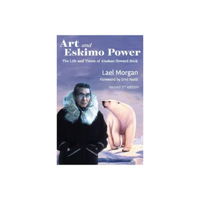 Art and Eskimo Power - by Lael Morgan (Paperback)