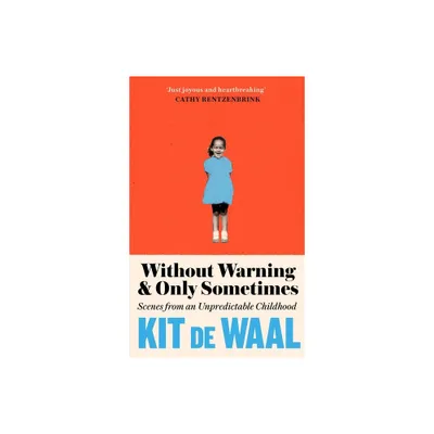 Without Warning and Only Sometimes - by Kit De Waal (Paperback)