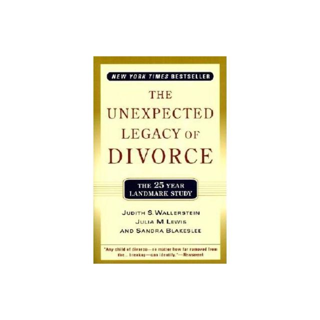 The Unexpected Legacy of Divorce - by Julia M Lewis & Sandra Blakeslee (Paperback)