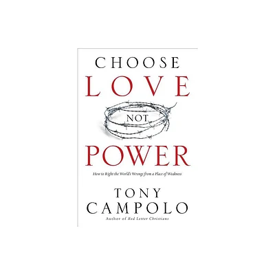 Choose Love Not Power - (Paperback)