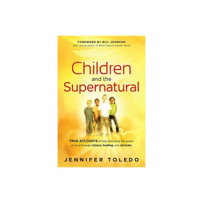 Children and the Supernatural - by Jennifer Toledo (Paperback)