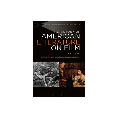 The History of American Literature on Film - (History of World Literatures on Film) by Thomas Leitch (Paperback)