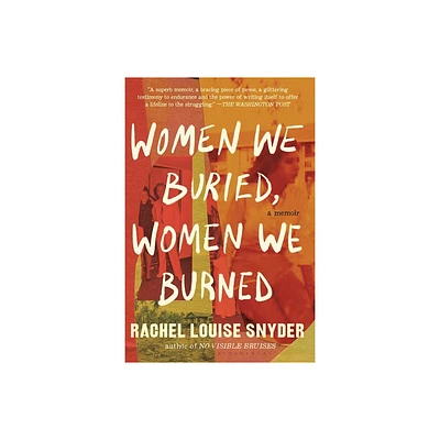 Women We Buried, Women We Burned - by Rachel Louise Snyder (Paperback)