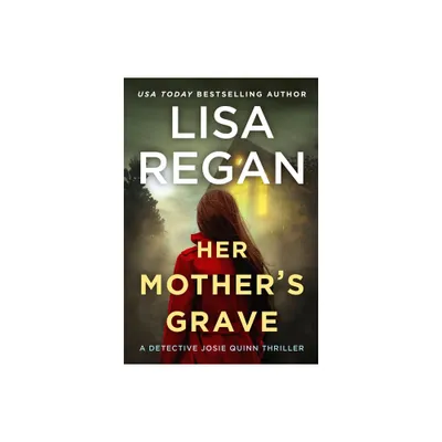 Her Mothers Grave - (Detective Josie Quinn) by Lisa Regan (Paperback)