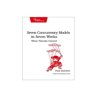 Seven Concurrency Models in Seven Weeks - by Butcher (Paperback)