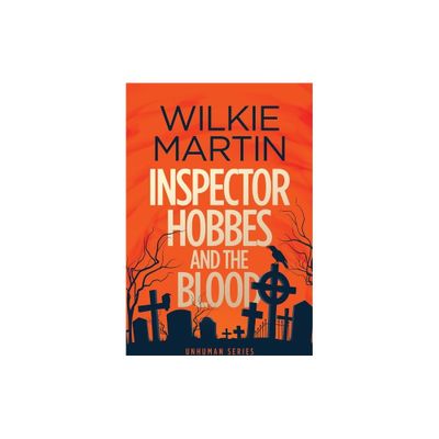 Inspector Hobbes and the Blood - (Unhuman) by Wilkie Martin (Paperback)