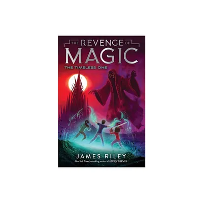 The Timeless One - (Revenge of Magic) by James Riley (Paperback)