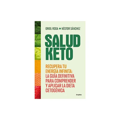 Salud Keto: Recupera Tu Energa Infinita: La Gua Definitiva Para Comprender Y a Plicar La Dieta Cetognica / Keto Health: Regain Your Infinite