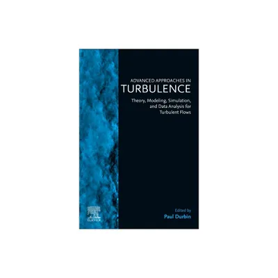 Advanced Approaches in Turbulence - by Paul Durbin (Paperback)