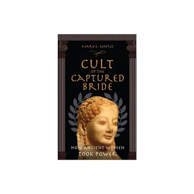 Cult of the Captured Bride - by Mary E Naples (Paperback)