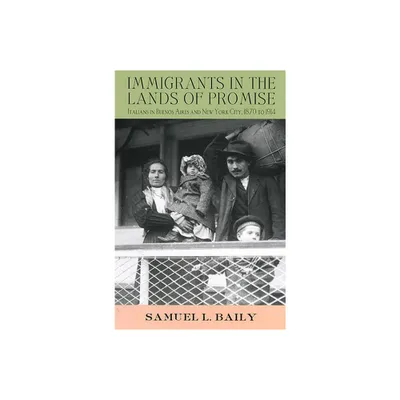 Immigrants in the Lands of Promise - (Cornell Studies in Comparative History) by Samuel L Baily (Paperback)