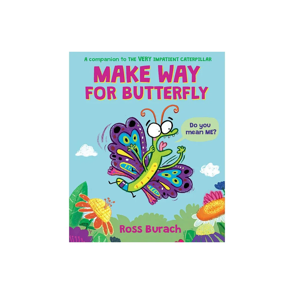 Scholastic Press Make Way for Butterfly (a Very Impatient Caterpillar Book)  - by Ross Burach (Hardcover) | The Market Place